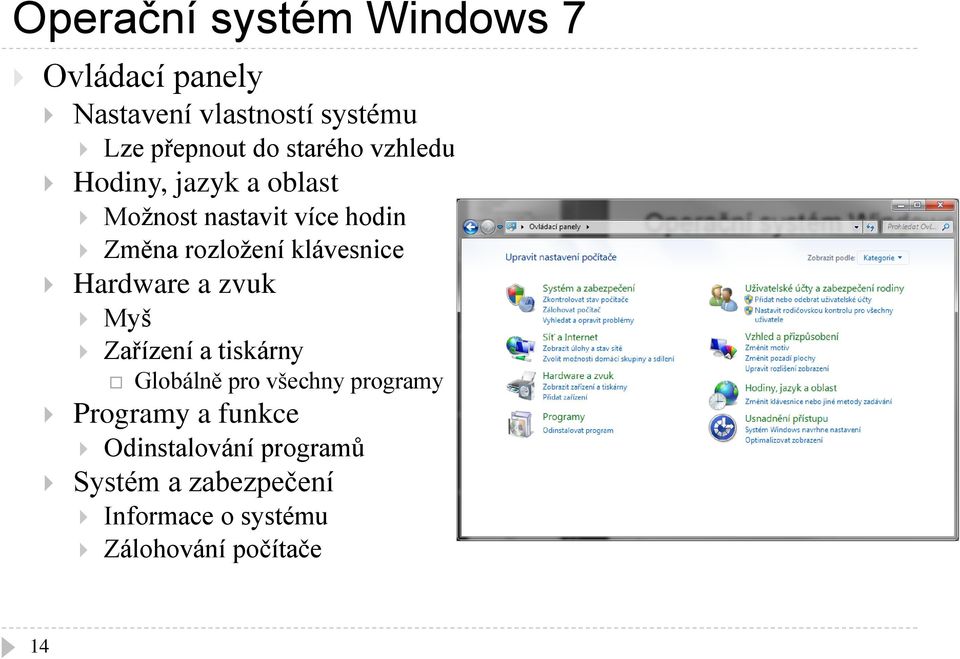 klávesnice Hardware a zvuk Myš Zařízení a tiskárny Globálně pro všechny programy