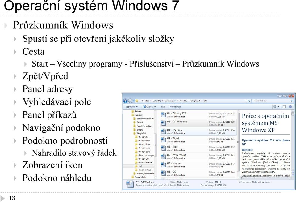 Windows Zpět/Vpřed Panel adresy Vyhledávací pole Panel příkazů Navigační