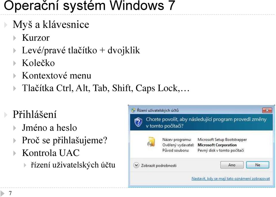 Tlačítka Ctrl, Alt, Tab, Shift, Caps Lock, Přihlášení