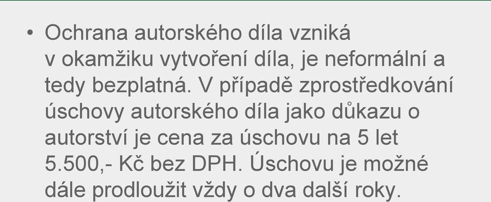 V případě zprostředkování úschovy autorského díla jako důkazu o