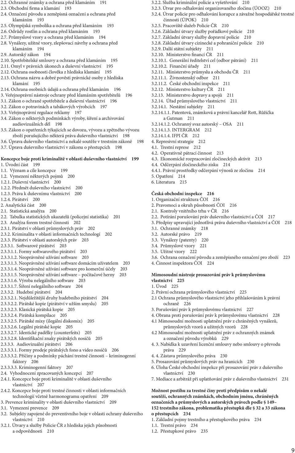 Vynálezy, užitné vzory, zlepšovací návrhy a ochrana před klamáním 194 2.9. Autorský zákon 194 2.10. Spotřebitelské smlouvy a ochrana před klamáním 195 2.11.