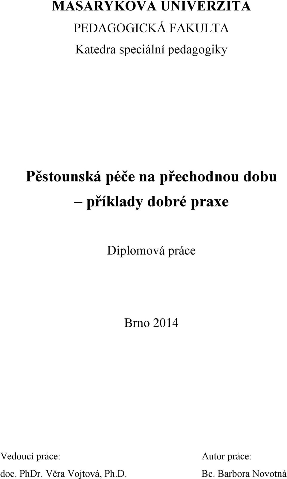 příklady dobré praxe Diplomová práce Brno 2014 Vedoucí