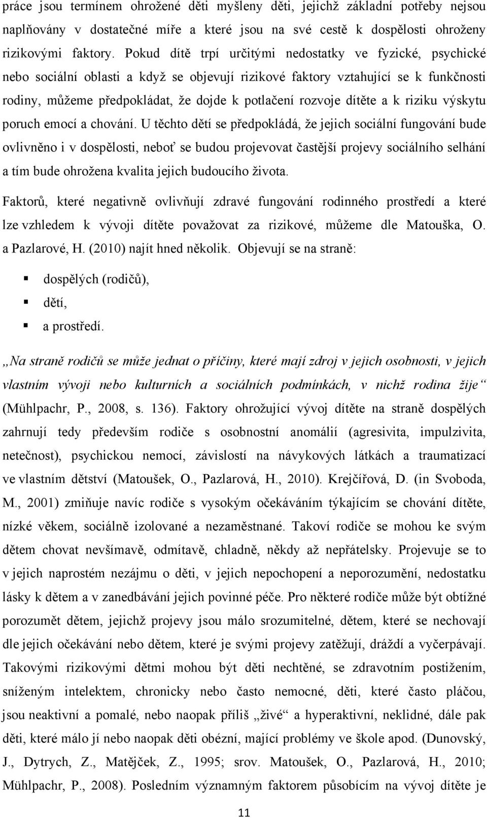 rozvoje dítěte a k riziku výskytu poruch emocí a chování.