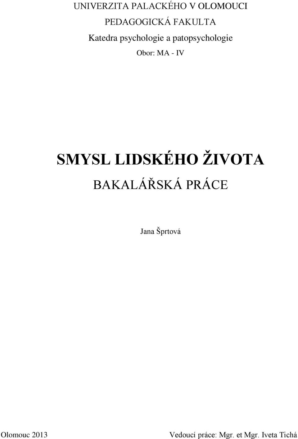 SMYSL LIDSKÉHO ŽIVOTA BAKALÁŘSKÁ PRÁCE Jana Šprtová