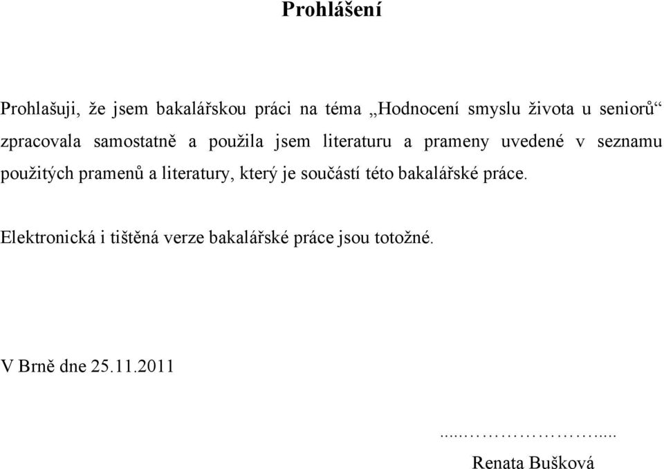 použitých pramenů a literatury, který je součástí této bakalářské práce.