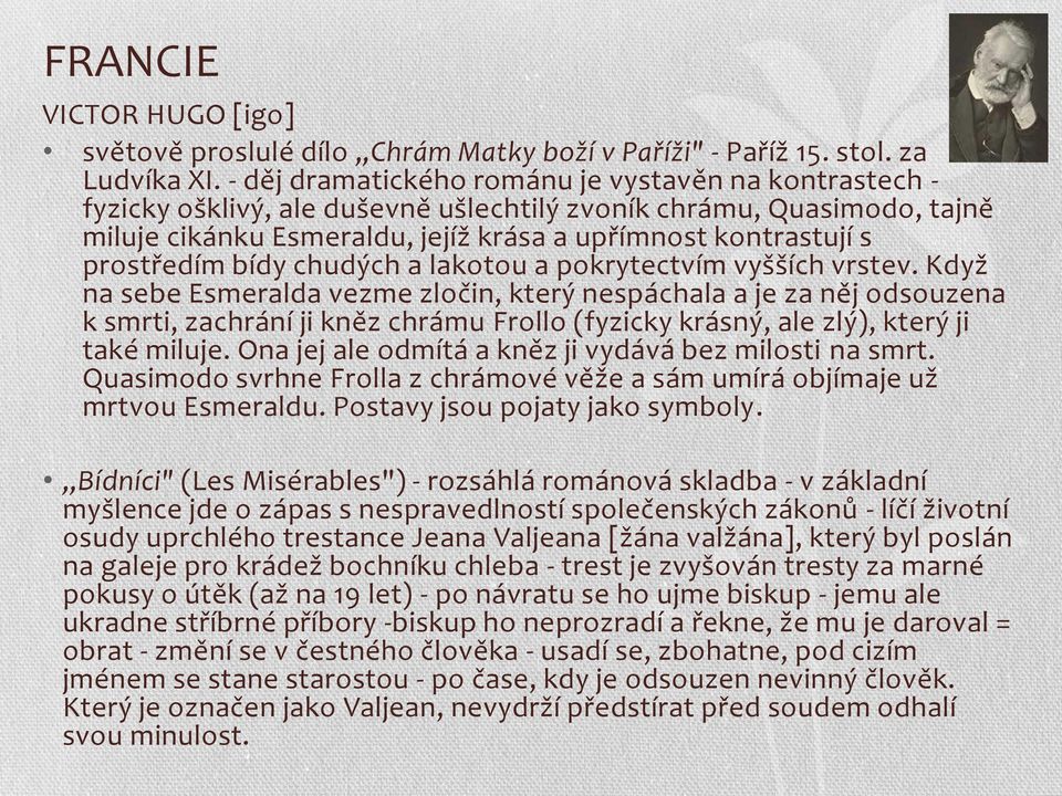 prostředím bídy chudých a lakotou a pokrytectvím vyšších vrstev.