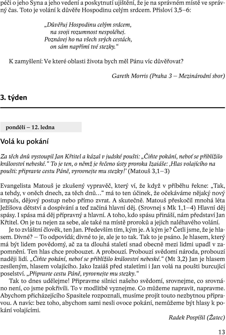 K zamyšlení: Ve které oblasti života bych měl Pánu víc důvěřovat? Gareth Morris (Praha 3 Mezinárodní sbor) 3. týden pondělí 12.