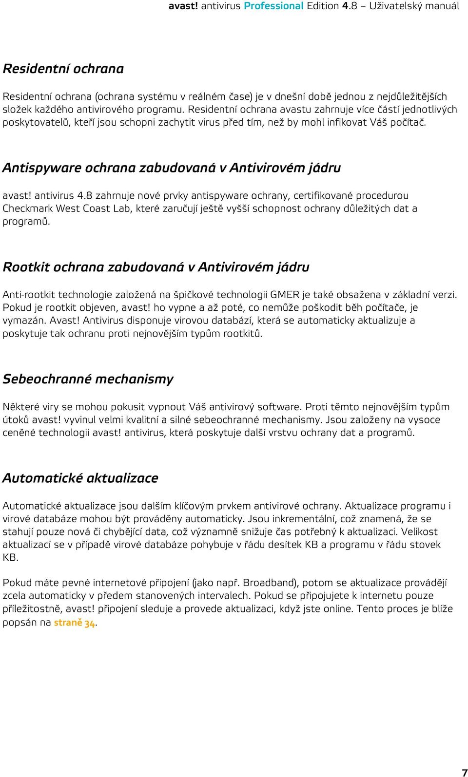 Antispyware ochrana zabudovaná v Antivirovém jádru avast! antivirus 4.