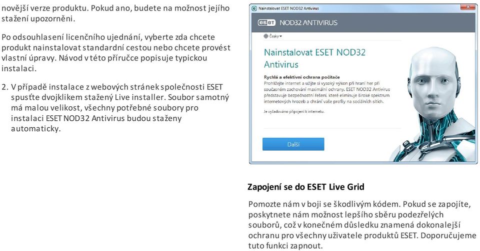 V případě instalace z webových stránek společnosti ESET spusťte dvojklikem stažený Live installer.