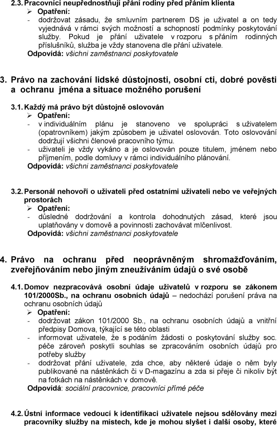 Právo na zachování lidské důstojnosti, osobní cti, dobré pověsti a ochranu jména a situace možného porušení 3.1.