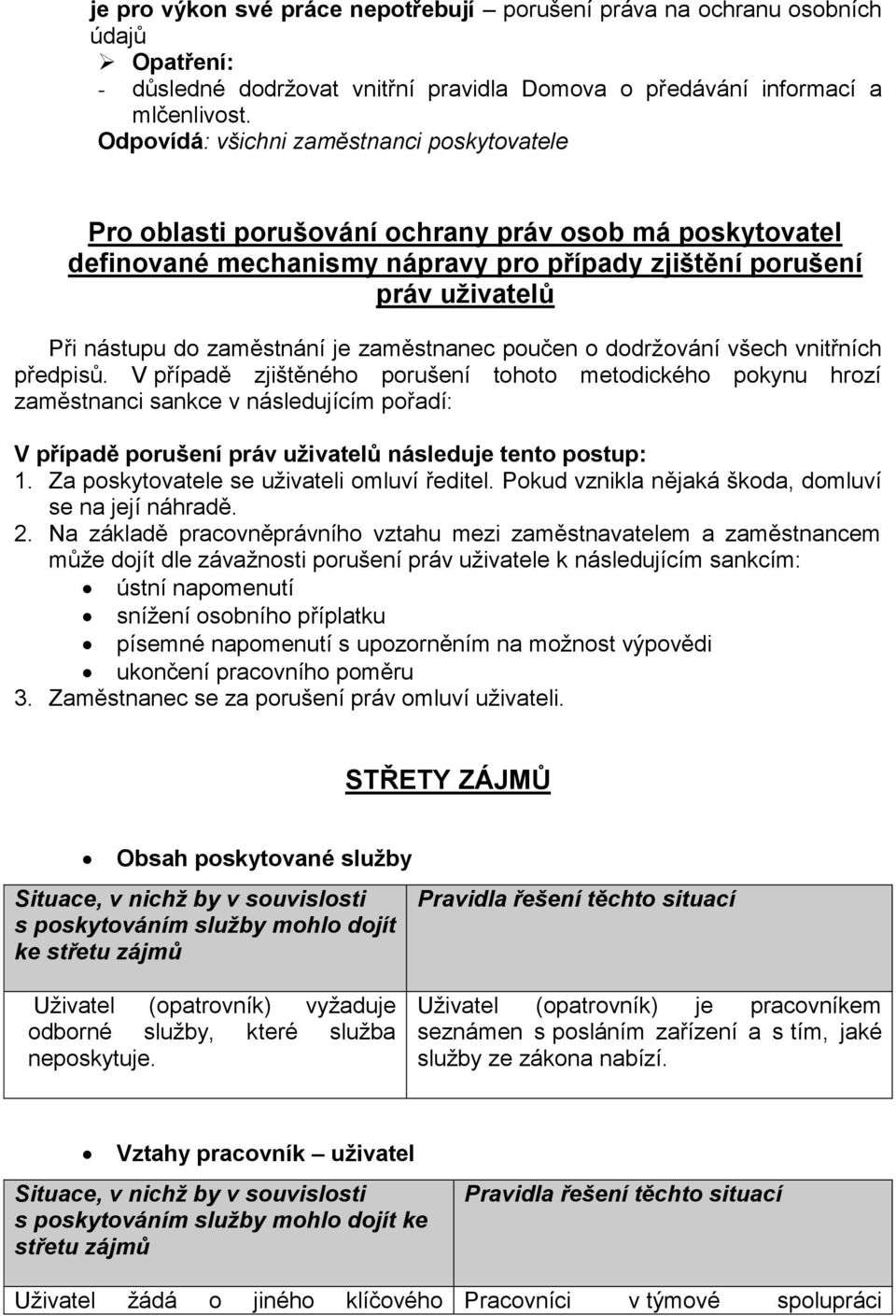 zaměstnání je zaměstnanec poučen o dodržování všech vnitřních předpisů.