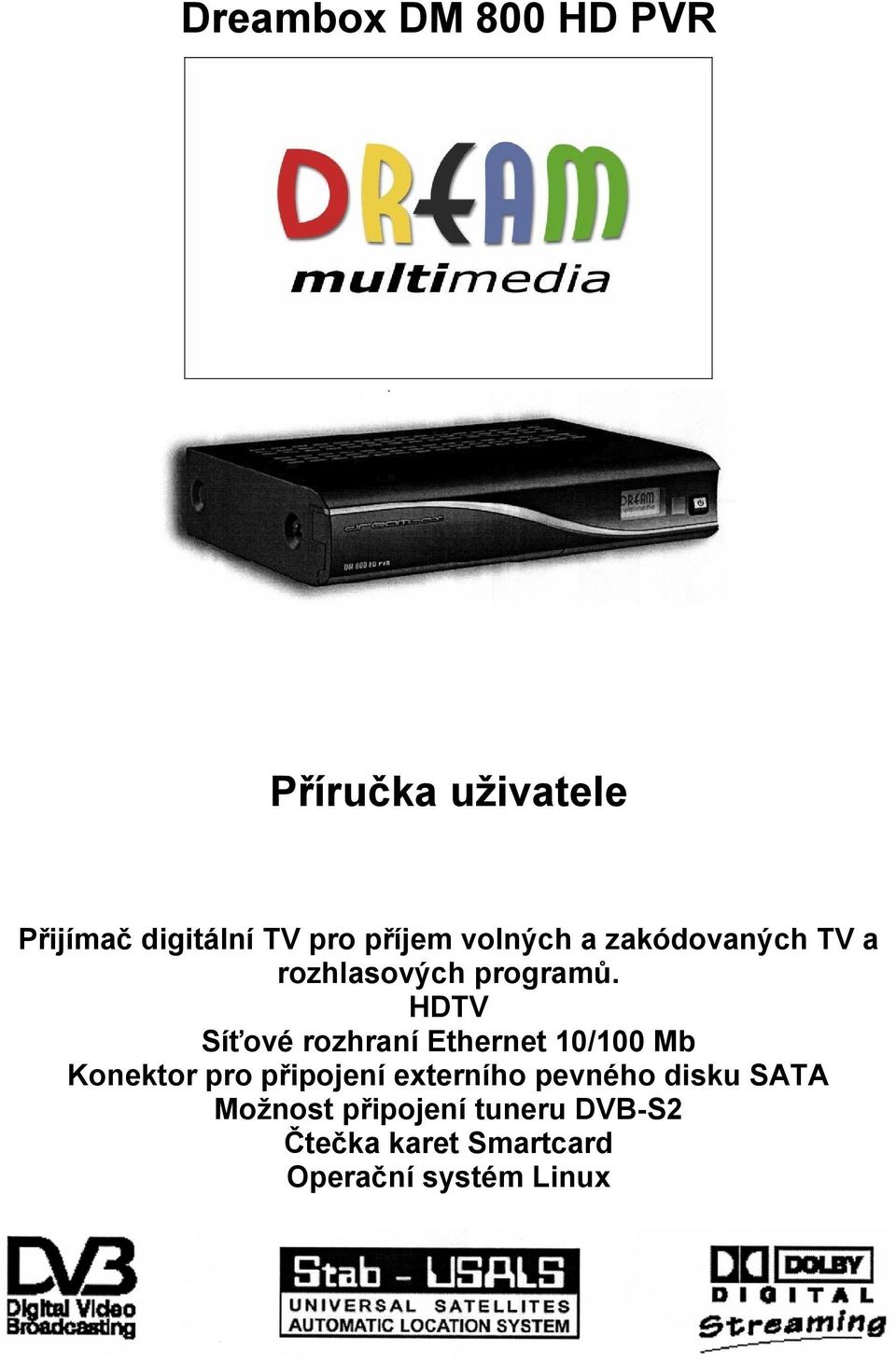 HDTV Síťové rozhraní Ethernet 10/100 Mb Konektor pro připojení externího