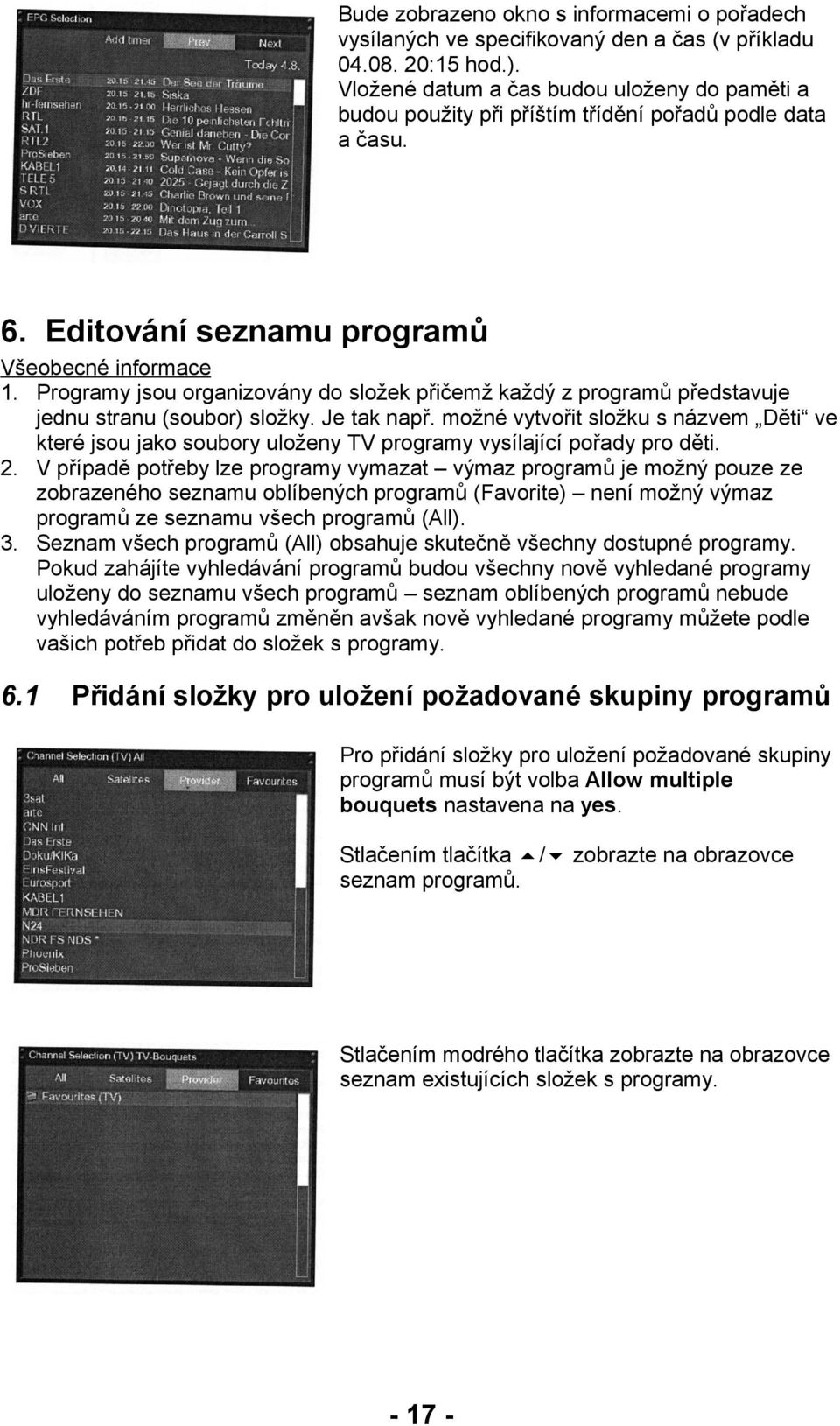 Programy jsou organizovány do složek přičemž každý z programů představuje jednu stranu (soubor) složky. Je tak např.