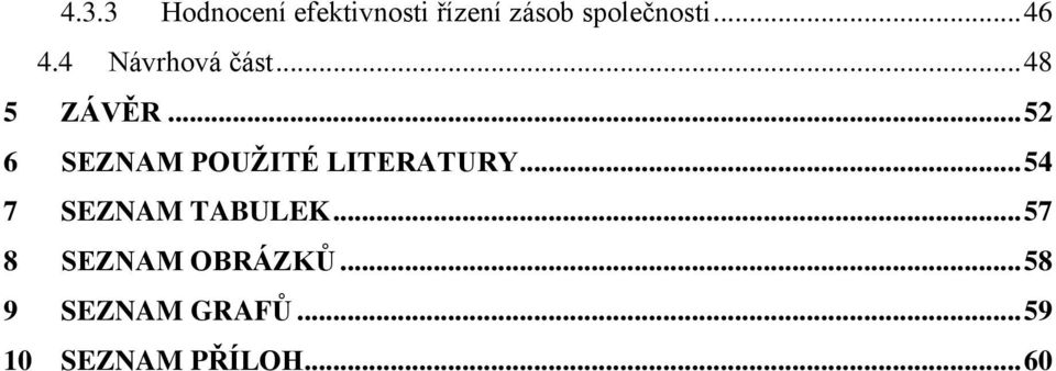 .. 52 6 SEZNAM POUŽITÉ LITERATURY... 54 7 SEZNAM TABULEK.