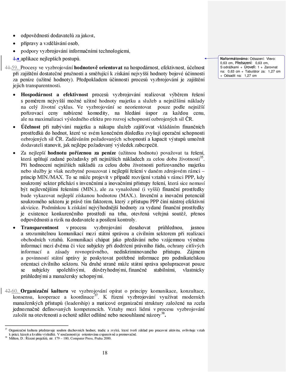 hodnoty). Předpokladem účinnosti procesů vyzbrojování je zajištění jejich transparentnosti.