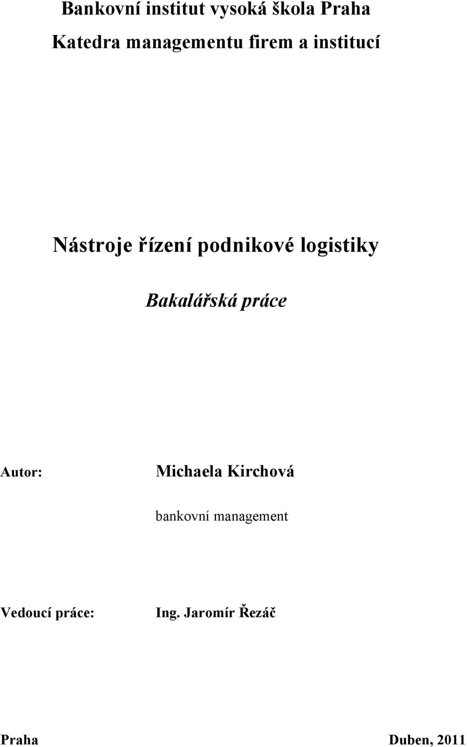 logistiky Bakalářská práce Autor: Michaela Kirchová