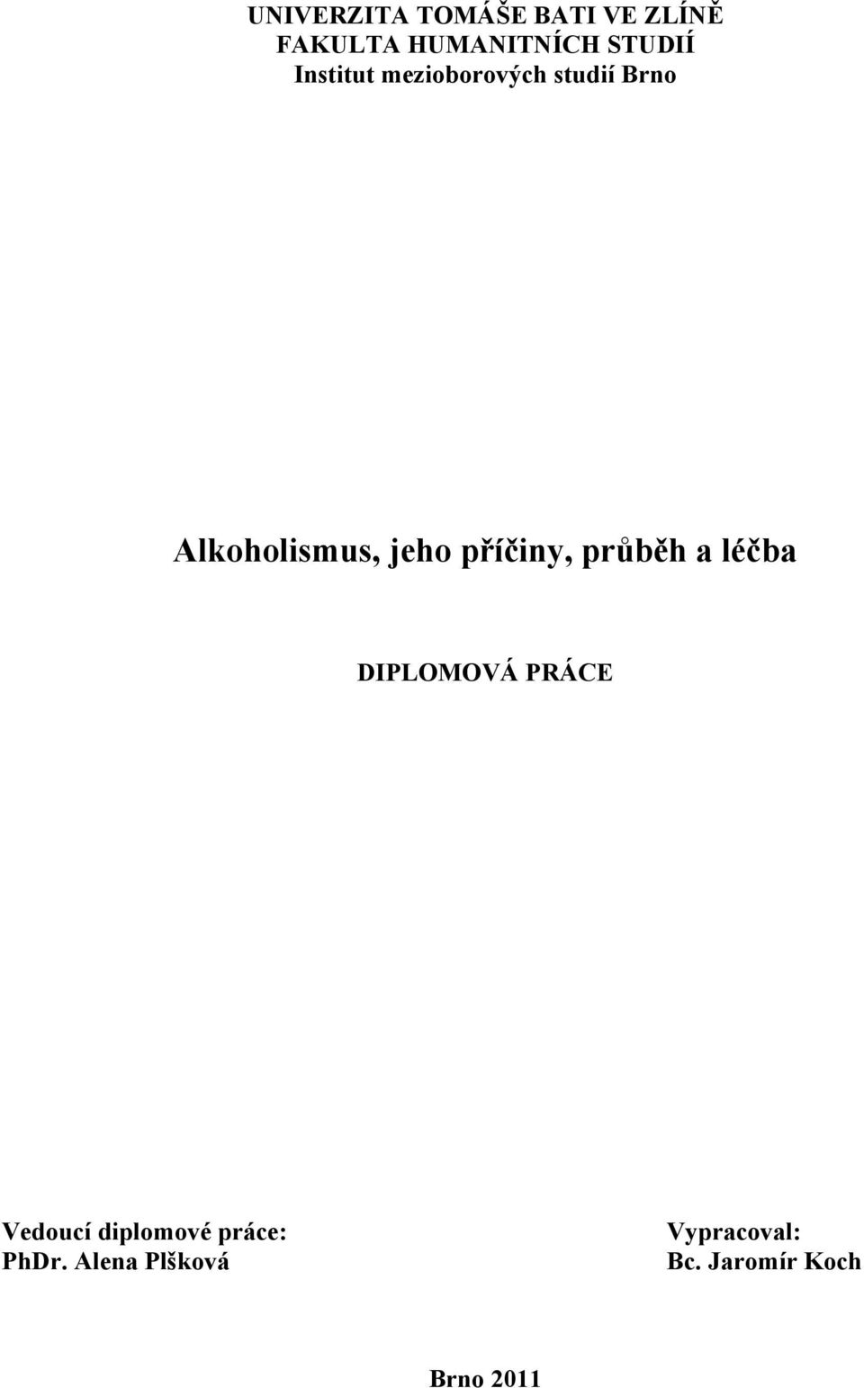 příčiny, průběh a léčba DIPLOMOVÁ PRÁCE Vedoucí diplomové