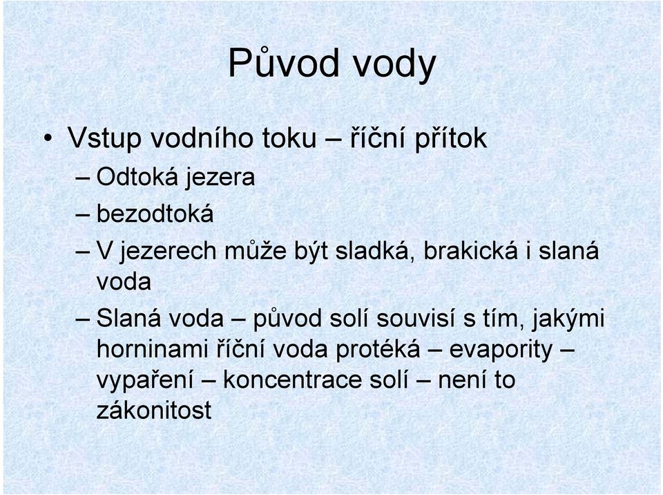 Slaná voda původ solí souvisí s tím, jakými horninami říční