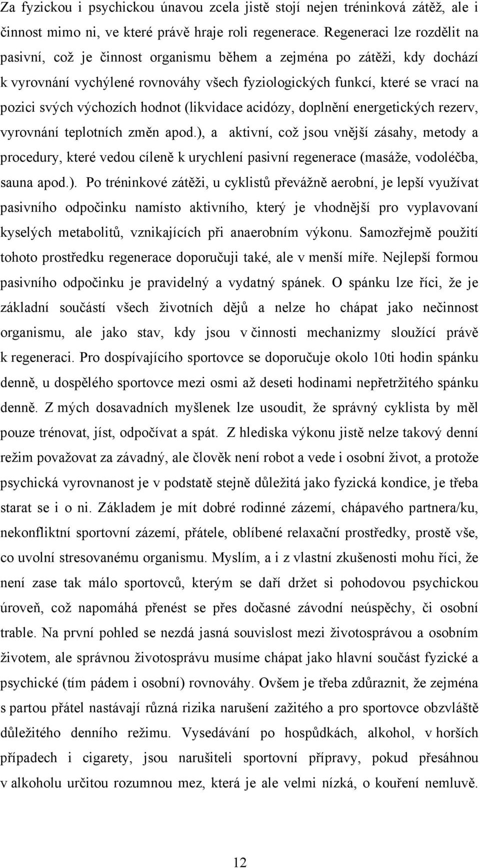 výchozích hodnot (likvidace acidózy, doplnění energetických rezerv, vyrovnání teplotních změn apod.