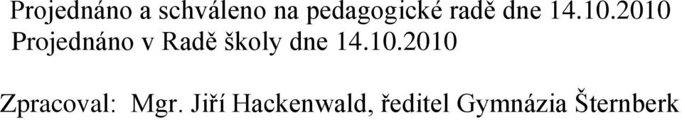 2010 Projednáno v Radě školy dne 14.10.2010 Zpracoval: Mgr.