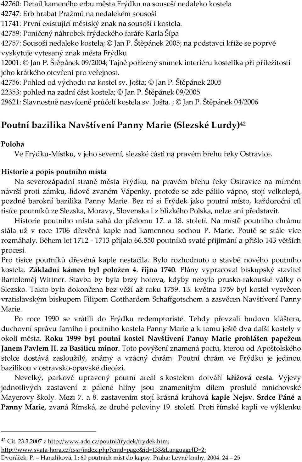 Štěpánek 09/2004; Tajně pořízený snímek interiéru kostelíka při příležitosti jeho krátkého otevření pro veřejnost. 42756: Pohled od východu na kostel sv. Jošta; Jan P.