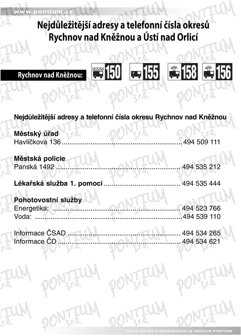 ..494 509 111 Městská policie Panská 1492... 494 535 212 Lékařská služba 1. pomoci.