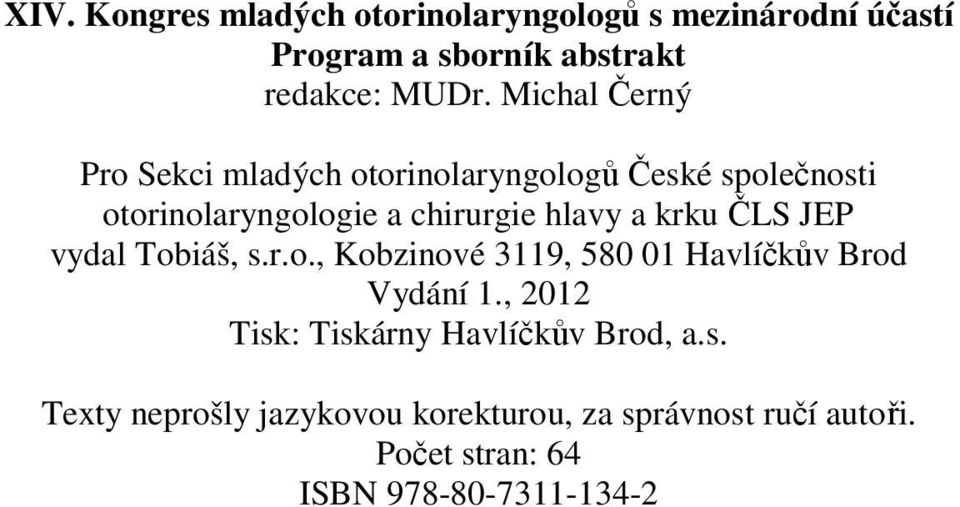 krku ČLS JEP vydal Tobiáš, s.r.o., Kobzinové 3119, 580 01 Havlíčkův Brod Vydání 1.