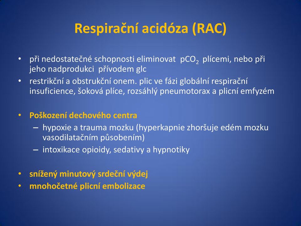 plic ve fázi globální respirační insuficience, šoková plíce, rozsáhlý pneumotorax a plicní emfyzém Poškození