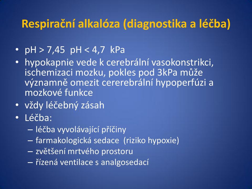 cererebrální hypoperfúzi a mozkové funkce vždy léčebný zásah Léčba: léčba vyvolávající