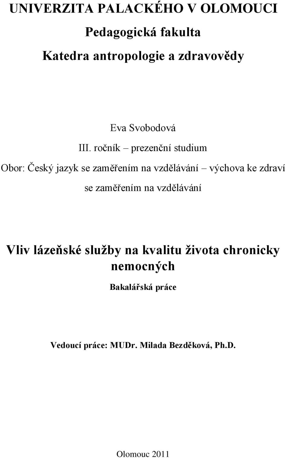 ročník prezenční studium Obor: Český jazyk se zaměřením na vzdělávání výchova ke zdraví