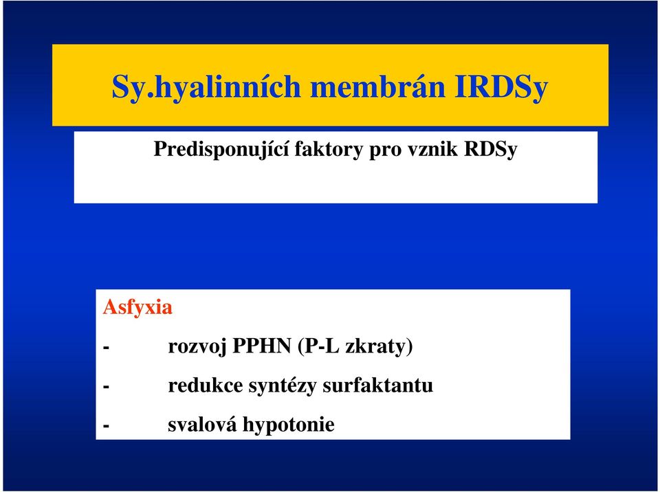 Asfyxia - rozvoj PPHN (P-L zkraty) -