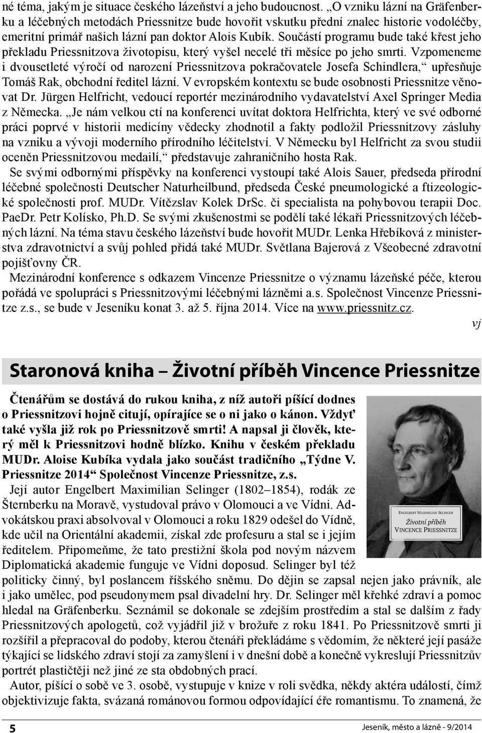 Součástí programu bude také křest jeho překladu Priessnitzova životopisu, který vyšel necelé tři měsíce po jeho smrti.