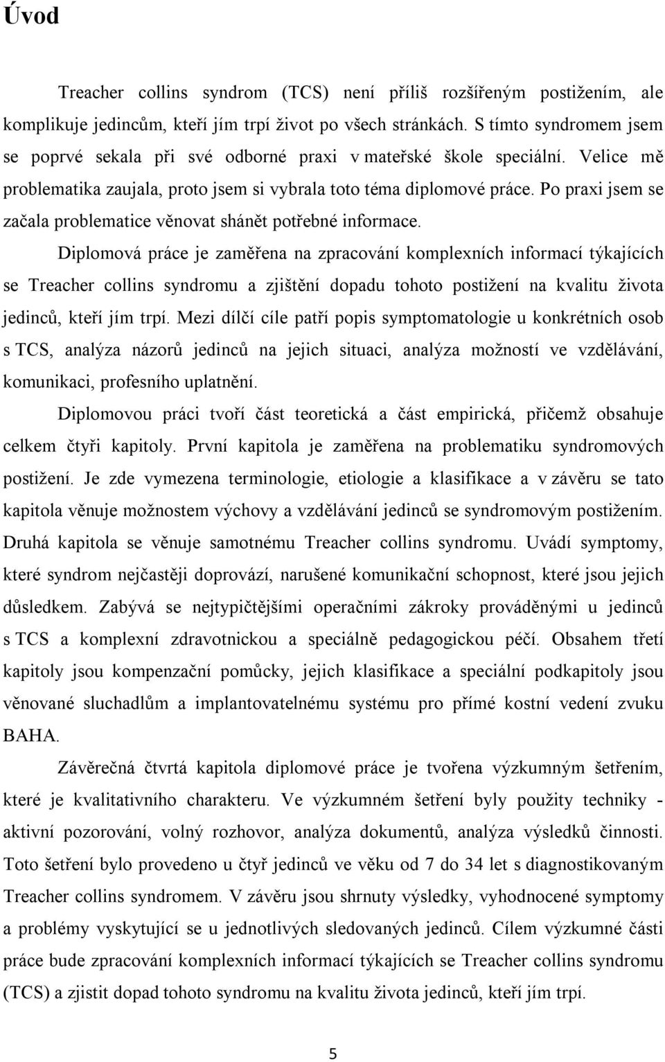 Po praxi jsem se začala problematice věnovat shánět potřebné informace.