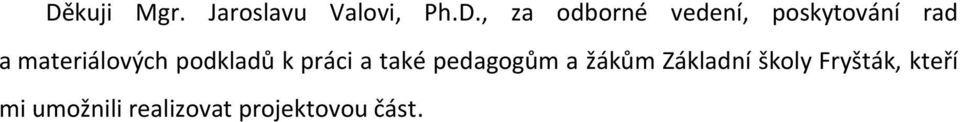 k práci a také pedagogům a žákům Základní školy