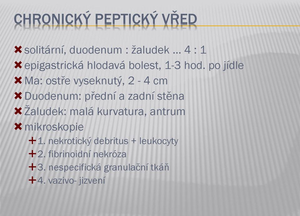 po jídle Ma: ostře vyseknutý, 2-4 cm Duodenum: přední a zadní stěna Žaludek: