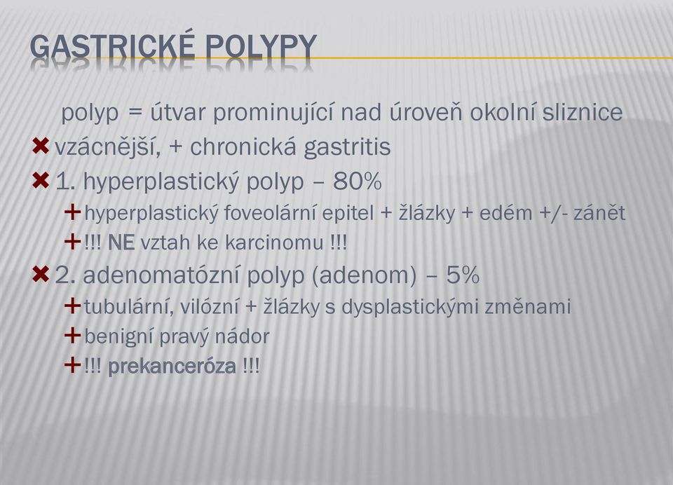 hyperplastický polyp 80% hyperplastický foveolární epitel + žlázky + edém +/- zánět!