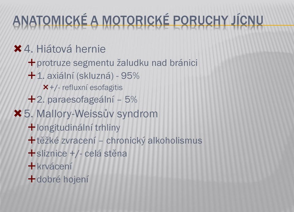 axiální (skluzná) - 95% +/- refluxní esofagitis 2. paraesofageální 5% 5.