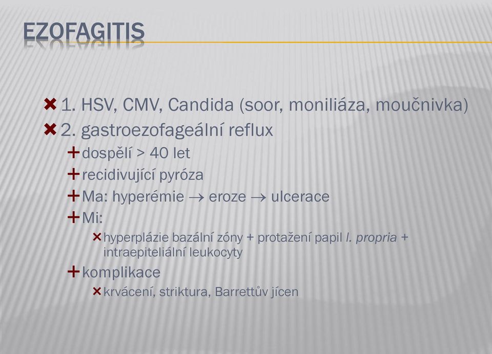 hyperémie eroze ulcerace Mi: hyperplázie bazální zóny + protažení papil