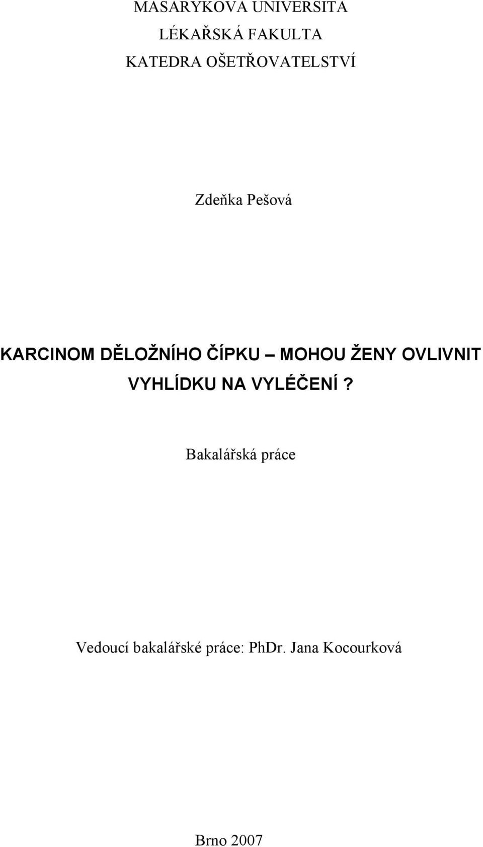 MOHOU ŽENY OVLIVNIT VYHLÍDKU NA VYLÉČENÍ?