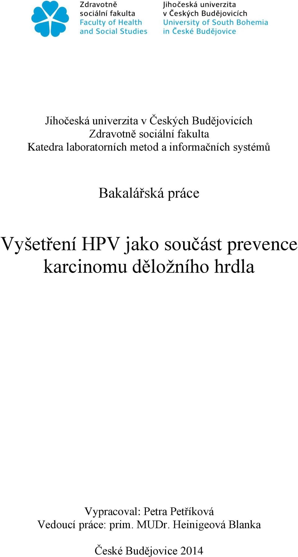 Vyšetření HPV jako součást prevence karcinomu děložního hrdla Vypracoval: