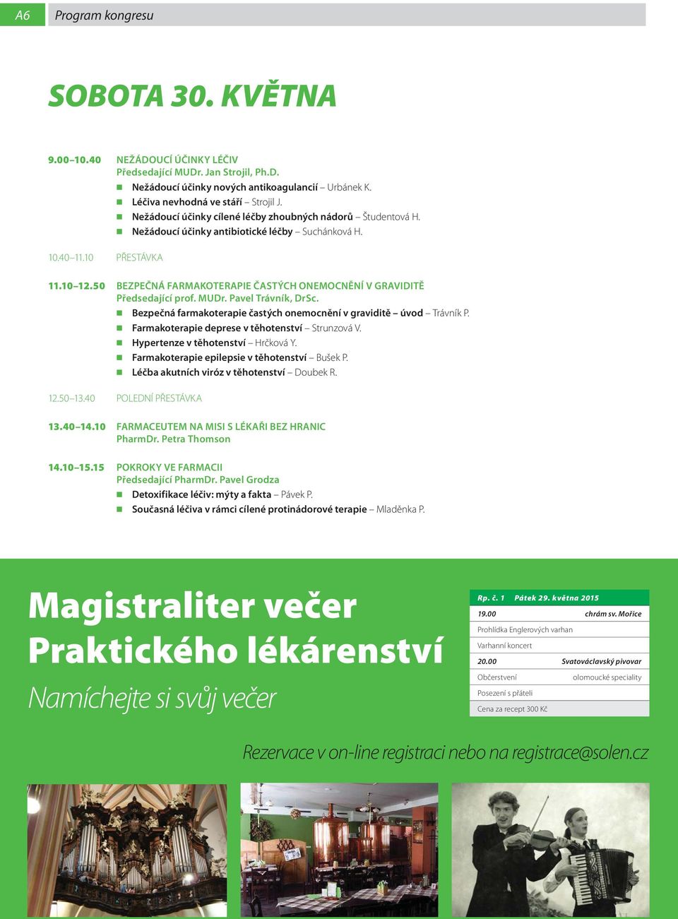 Bezpečná farmakoterapie častých onemocnění v graviditě úvod Trávník P. Farmakoterapie deprese v těhotenství Strunzová V. Hypertenze v těhotenství Hrčková Y.