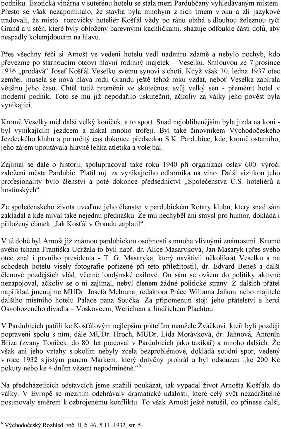 byly obloženy barevnými kachličkami, shazuje odfouklé části dolů, aby nespadly kolemjdoucím na hlavu.