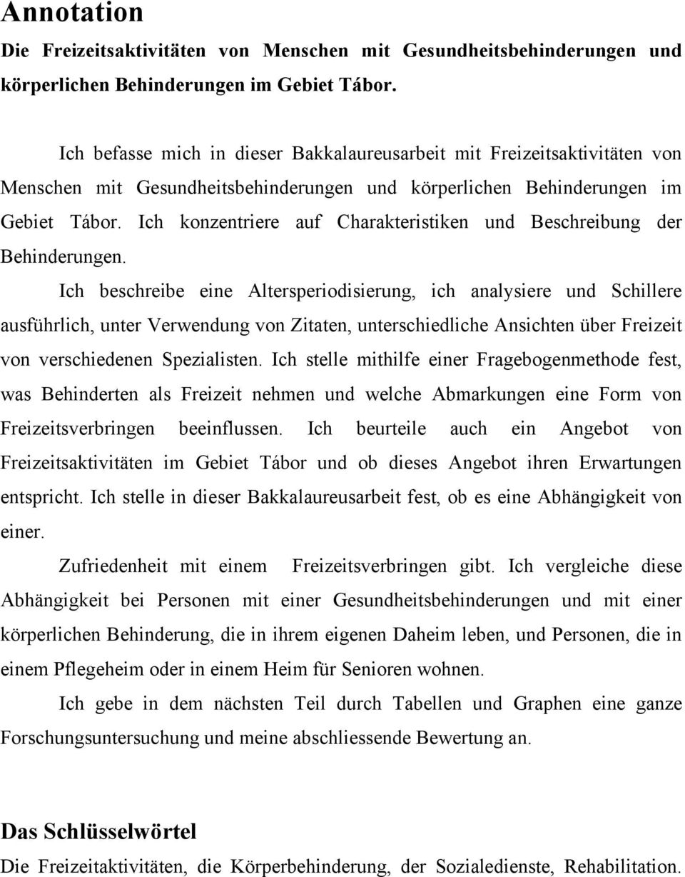 Ich konzentriere auf Charakteristiken und Beschreibung der Behinderungen.