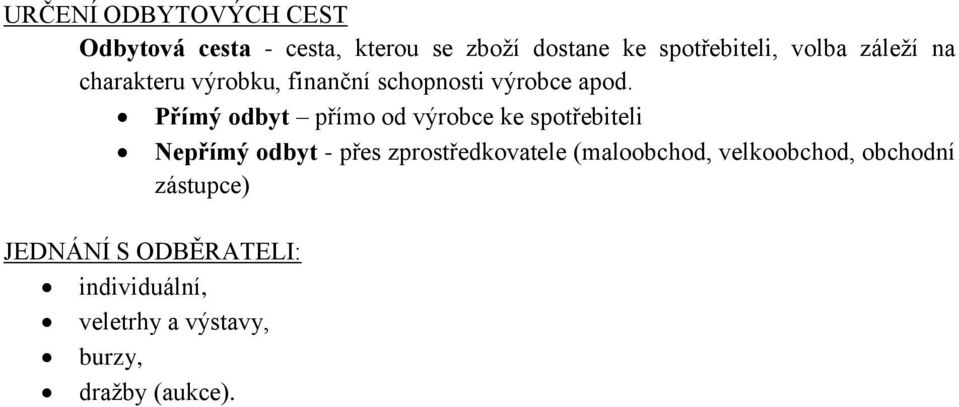 Přímý odbyt přímo od výrobce ke spotřebiteli Nepřímý odbyt - přes zprostředkovatele