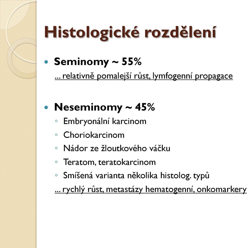 Embryonální karcinom Choriokarcinom Nádor ze žloutkového váčku