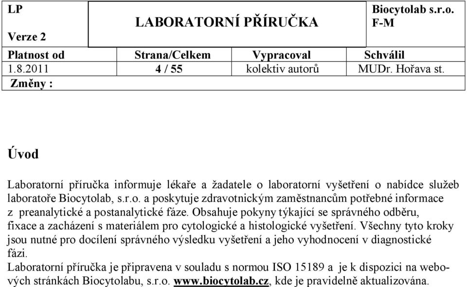 Obsahuje pokyny týkající se správného odběru, fixace a zacházení s materiálem pro cytologické a histologické vyšetření.