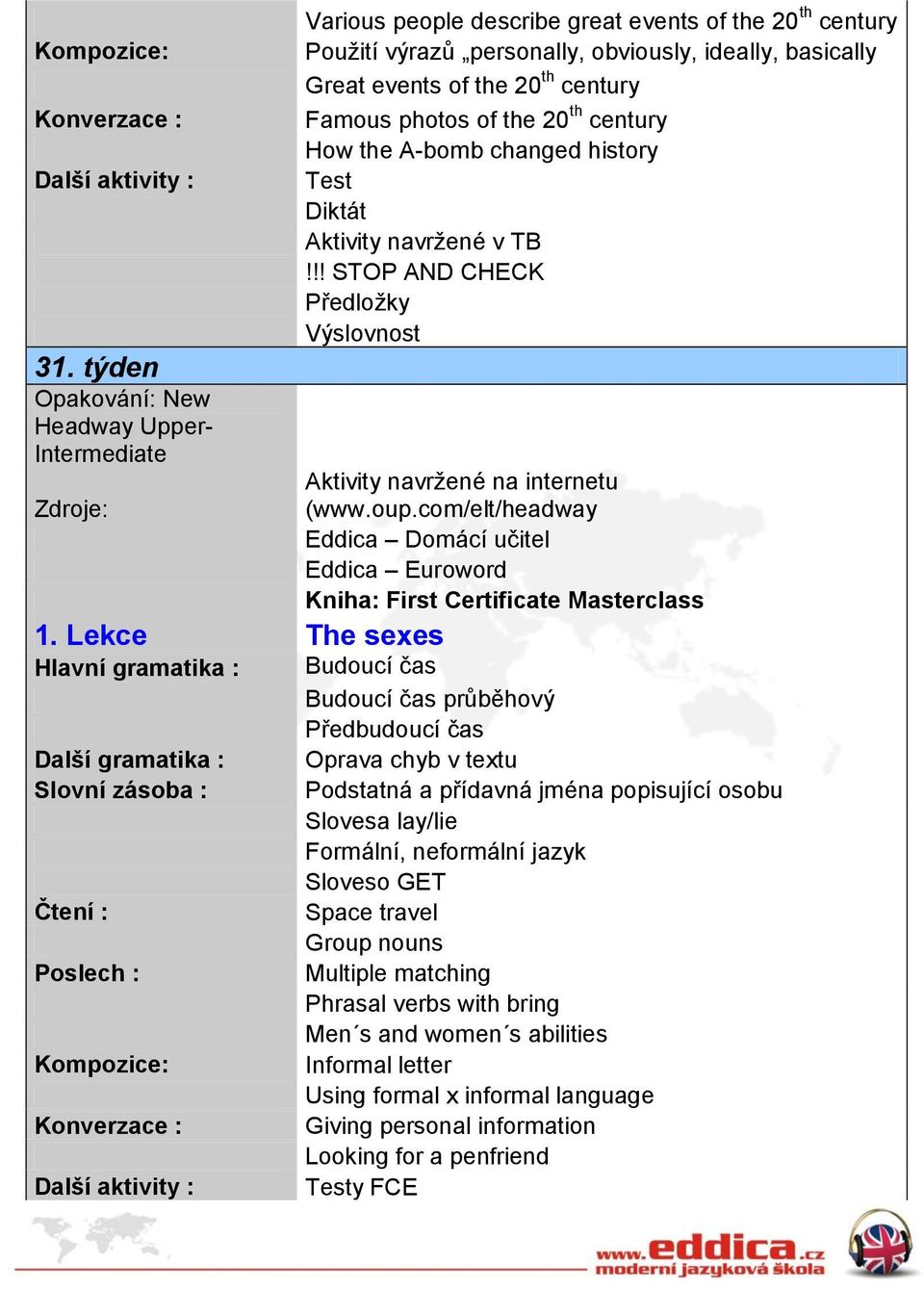 How the A-bomb changed history!!! STOP AND CHECK Předložky Aktivity navržené na internetu (www.oup.