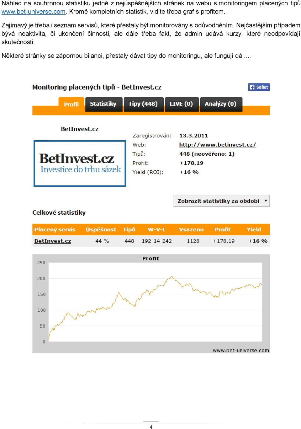 Zajímavý je třeba i seznam servisů, které přestaly být monitorovány s odůvodněním.