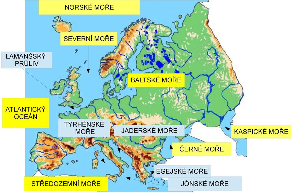 MOŘE JADERSKÉ MOŘE KASPICKÉ MOŘE ČERNÉ