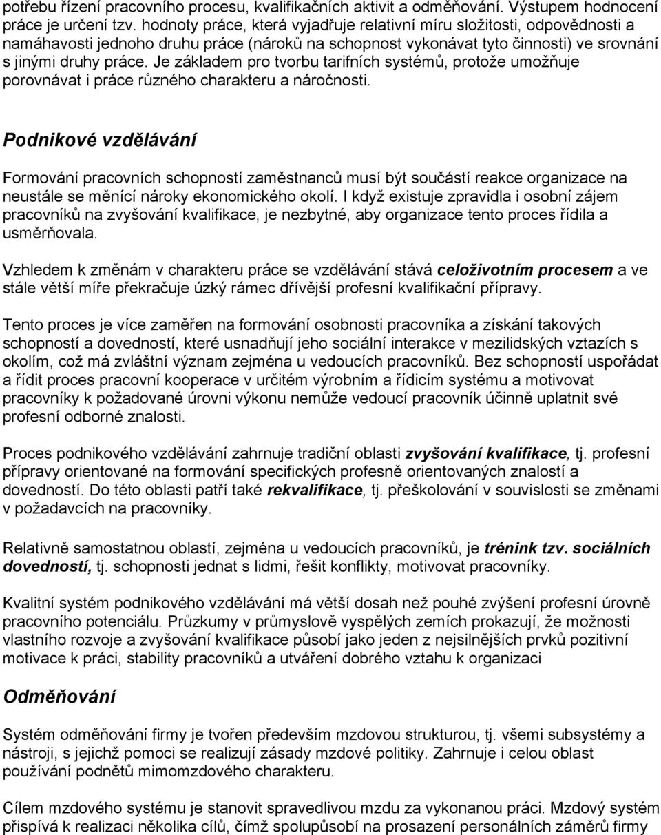 Je základem pro tvorbu tarifních systémů, protože umožňuje porovnávat i práce různého charakteru a náročnosti.